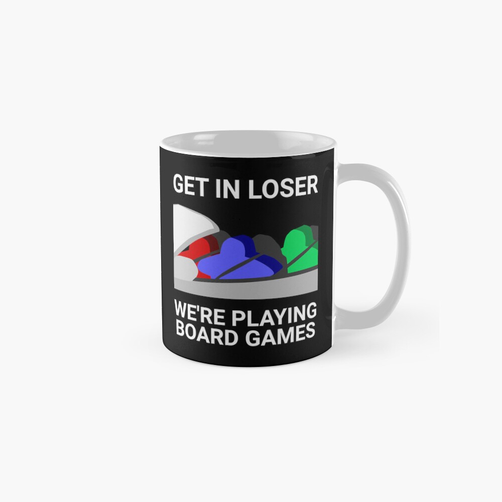 Get in Loser, We're Playing Boardgames Mug