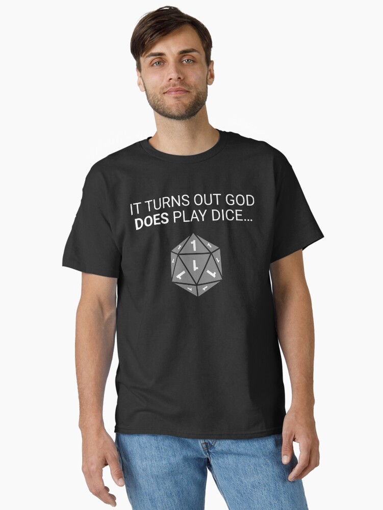 It Turns Out God *Does* Play Dice T-Shirt