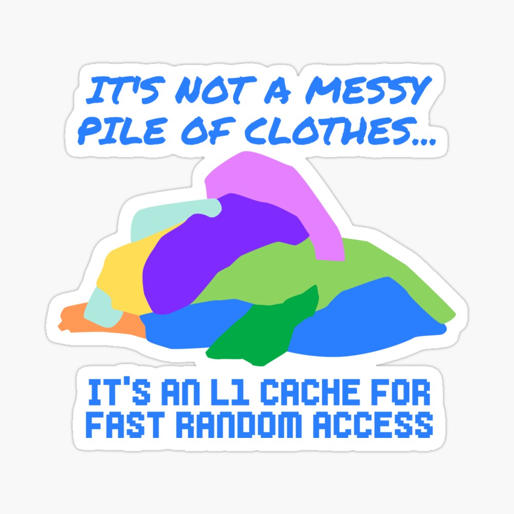 It's Not a Messy Pile of Clothes, It's an L1 Cache Sticker