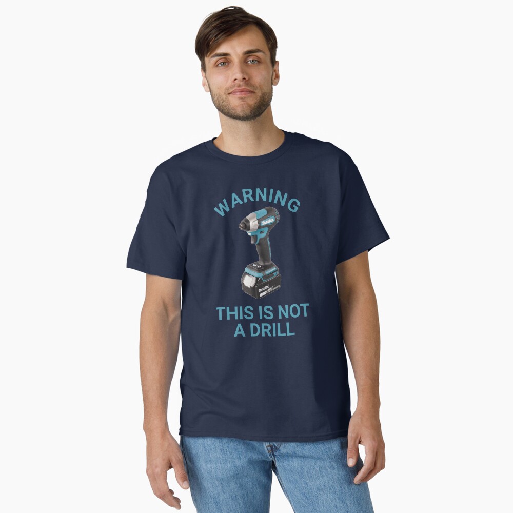 Warning: This is not a Drill T-shirt